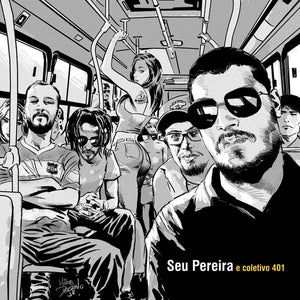 Seu Pereira E Coletivo 401 — Seu Pereira E Coletivo 401 (Disco de Vinil LP, lacrado)