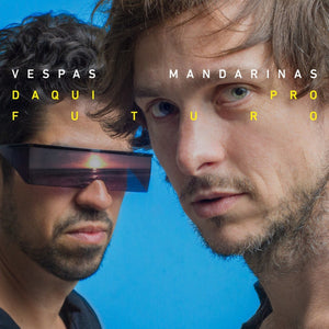 Vespas Mandarinas — Daqui Pro Futuro (Disco de Vinil LP, lacrado)