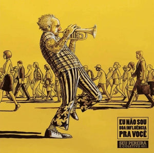 Seu Pereira E Coletivo 401 — Eu Não Sou Boa Influência Para Você (Disco de Vinil LP, lacrado)