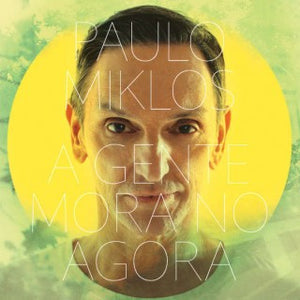 Paulo Miklos — A Gente Mora No Agora (Disco de Vinil LP, lacrado)