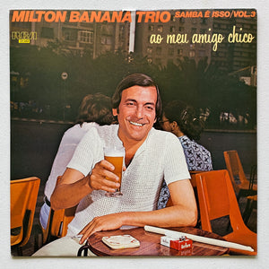 Milton Banana Trio — Ao Meu Amigo Chico (Samba É Isso Vol. 3) (Disco de Vinil LP, usado)