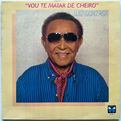 Luiz Gonzaga — Vou Te Matar De Cheiro (Disco de Vinil LP, usado)