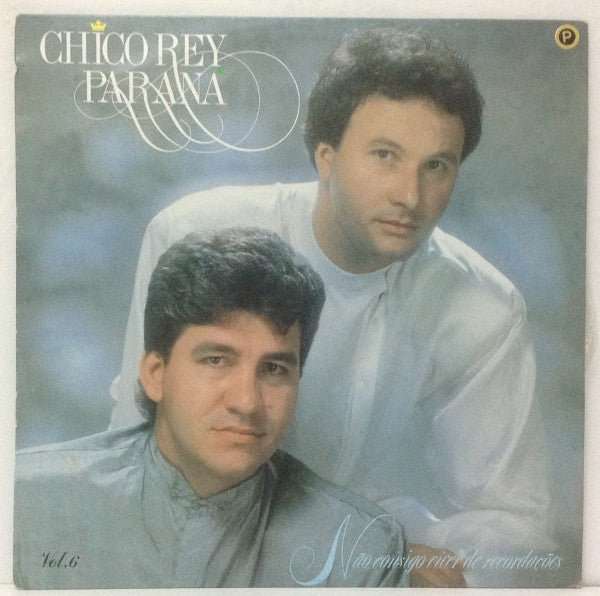 Chico Rey & Paraná — Vol. 6 - Não Consigo Viver de Recordações (Disco de Vinil LP, usado)