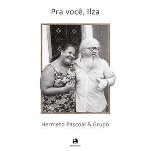 Hermeto Pascoal E Grupo — Pra Você, Ilza (Disco de Vinil LP, lacrado)