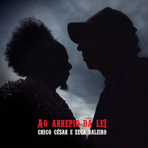 Chico César e Zeca Baleiro — Ao Arrepio Da Lei (Disco de Vinil LP, lacrado)