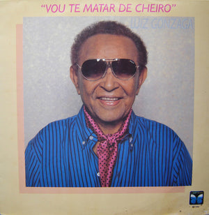 Luiz Gonzaga — Vou Te Matar De Cheiro (Disco de Vinil LP, usado)