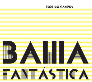 Rodrigo Campos — Bahia Fantástica (Disco de Vinil LP, lacrado)